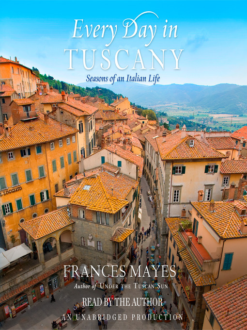 Title details for Every Day in Tuscany by Frances Mayes - Available